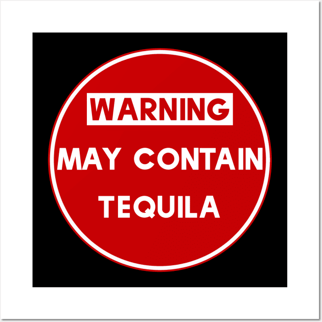 Warning May Contain Tequila Wall Art by MessageOnApparel